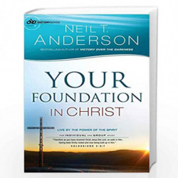 Your Foundation in Christ: Live By the Power of the Spirit: 3 (Victory Series) by Anderson, Neil T. Book-9780764213816