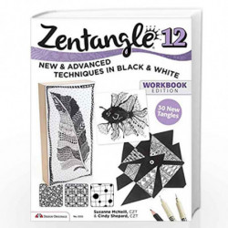 Zentangle 12, Workbook Edition: New and Advanced Techniques in Black and White by McNeill, Suzanne Book-9781497200203