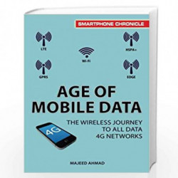 Age of Mobile Data: The Wireless Journey to All Data 4g Networks (Smartphone Chronicle) by Ahmad, Majeed Book-9781494749118