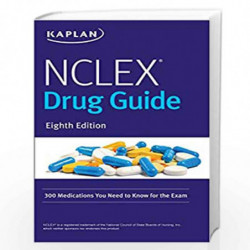 NCLEX Drug Guide: 300 Medications You Need to Know for the Exam (Kaplan Test Prep) by Kaplan Nursing Book-9781506245195