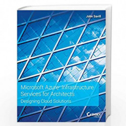 Microsoft Azure Infrastructure Services for Architects: Designing Cloud Solutions by Savill, John Book-9781119596578