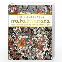 The Illustrated Mahabharata: The Definitive Guide to Indias Greatest Epic by DK Book-9780241264348