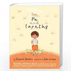 You, Me and Empathy: Teaching Children about Empathy, Feelings, Kindness, Compassion, Tolerance and Recognising Bullying Behavio