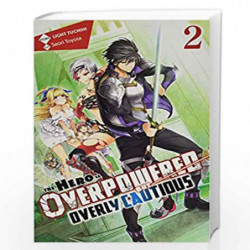 The Hero Is Overpowered but Overly Cautious, Vol. 2 (light novel) (The Hero Is Overpowered but Overly Cautious (light novel), 2)