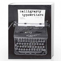 Calligraphy Typewriters: The Selected Poems of Larry Eigner (Modern & Contemporary Poetics) by Eigner, Larry Book-9780817358747