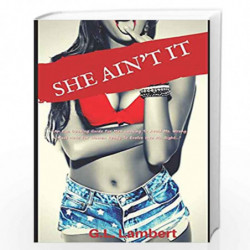 She Ain't It: How to Expose Damaged, Desperate, and Deceitful Women & Attract Your Game Changer by Lambert, G. L. Book-978197764