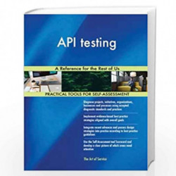 Api Testing: A Reference for the Rest of Us by Blokdyk, Gerard Book-9781979904551