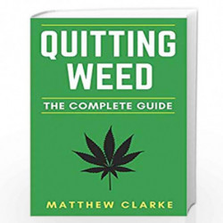 Quitting Weed: The Complete Guide by Clarke, Matthew Book-9781976799846