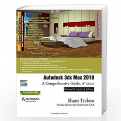Autodesk 3ds Max 2018: A Comprehensive Guide by Purdue Univ, Prof Sham Tickoo Book-9781942689980