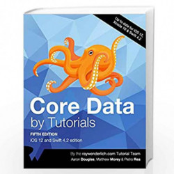 Core Data by Tutorials: IOS 12 and Swift 4.2 Edition by Team, Raywenderlich Com Book-9781942878612