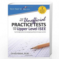 The Best Unofficial Practice Tests for the Upper Level ISEE by Abbott M. Ed, Christa B. Book-9781939090508