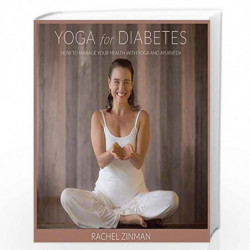 Yoga For Diabetes: How to Manage Your Health with Yoga and Ayurveda by Zinman, Rachel Book-9781939681768
