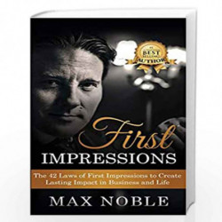First Impressions: The 42 Laws of First Impressions to Create Lasting Impact in Business and Life by Noble, Max Book-97819472561