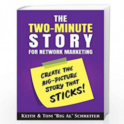 The Two-Minute Story for Network Marketing: Create the Big-Picture Story That Sticks! by Schreiter, Keith Book-9781948197151