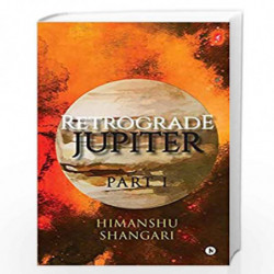 Retrograde Jupiter - Part I by Shangari, Himanshu Book-9781945621147