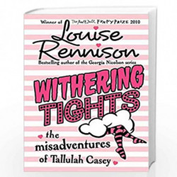 Withering Tights: Book 1 (The Misadventures of Tallulah Casey) by LOUISE RENNISON Book-9780007156825