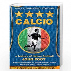 Calcio: A History of Italian Football by FOOT JOHN Book-9780007175758