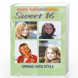 Spring into Style (Sweet Sixteen, Book 14) by Mary-kate And Ashley Book-9780007181087