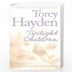 Twilight Children: Three Voices No One Heard  Until Someone Listened by TOREY HAYDEN Book-9780007198207