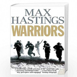 Warriors: Extraordinary Tales from the Battlefield by MAX HASTINGS Book-9780007198856