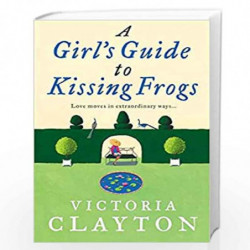 A Girls Guide to Kissing Frogs by VICTORIA CLAYTON Book-9780007219612
