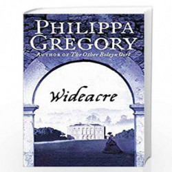 Wideacre: Book 1 (The Wideacre Trilogy) by PHILIPPA GREGORY Book-9780007230013