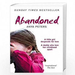 Abandoned: The true story of a little girl who didnt belong by PETERS ANYA Book-9780007245741
