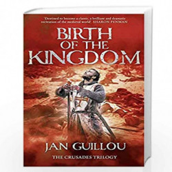 Birth of the Kingdom (Crusades Trilogy 3) by JAN GUILLOU Book-9780007285877