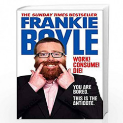 Work! Consume! Die! by Frankie Boyle Book-9780007426799
