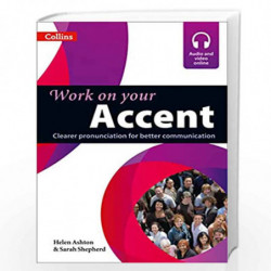 Accent: Clearer pronunciation for better communication. (Collins Work on Your): B1-C2 by ASHTON Book-9780007462919