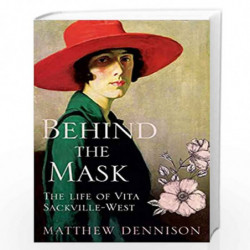 Behind the Mask: The Life of Vita Sackville-West by DENNISON MATTHEW Book-9780007486960