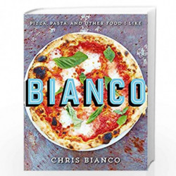 Bianco: Pizza, Pasta and Other Food I Like by Bianco, Chris Book-9780007497638