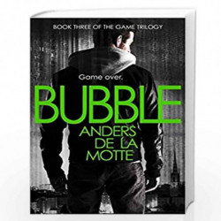 Bubble: Book 3 (The Game Trilogy) by Anders de la Motte Book-9780007500314
