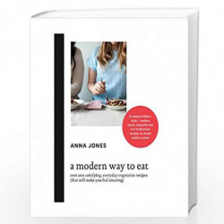 A Modern Way to Eat: Over 200 satisfying, everyday vegetarian recipes (that will make you feel amazing) by Anna Jones, Foreword 