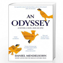 An Odyssey: A Father, A Son and an Epic: SHORTLISTED FOR THE BAILLIE GIFFORD PRIZE 2017 by Daniel Mendelsohn Book-9780007545131