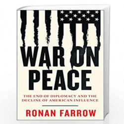 War on Peace: The End of Diplomacy and the Decline of American Influence by RONAN FARROW Book-9780007575633