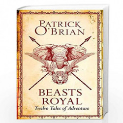Beasts Royal: Twelve Tales of Adventure by PATRICK O BRIAN Book-9780008112943