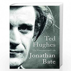 Ted Hughes: The Unauthorised Life by JONATHAN BATE Book-9780008118228