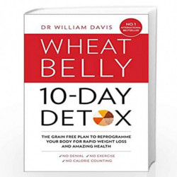The Wheat Belly 10-Day Detox: The Effortless Health and Weight-loss Solution by Dr William Davis Book-9780008146771