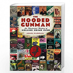 The Hooded Gunman: An Illustrated History of Collins Crime Club by John Curran Book-9780008192358