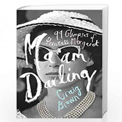 Maam Darling: : The hilarious, bestselling royal biography, perfect for fans of The Crown: 99 Glimpses of Princess Margaret by C