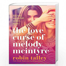 The Love Curse of Melody McIntyre: a hilarious and uplifting new LGBT romantic comedy from the bestselling Robin Talley by Talle