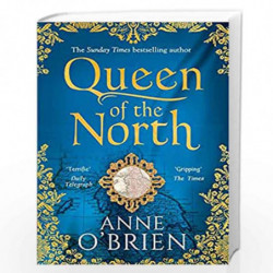 Queen of the North: Gripping escapist historical fiction from the Sunday Times bestselling author by Anne OBrien Book-9780008225