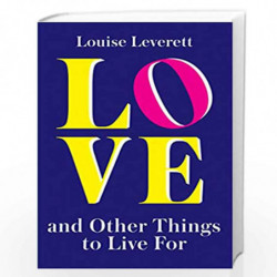 Love, and Other Things to Live For by Leverett, Louise Book-9780008237035