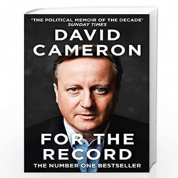 For the Record: THE NUMBER ONE SUNDAY TIMES BESTSELLER AND THE POLITICAL MEMOIR OF THE DECADE by Cameron, David Book-97800082393