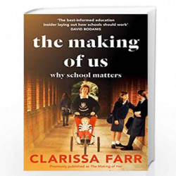 The Making of Us: Why School Matters by Farr, Clarissa Book-9780008271329