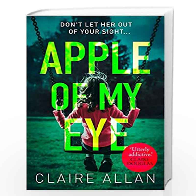 Apple of My Eye: The gripping psychological thriller from the USA Today bestseller by Claire Allan Book-9780008275082