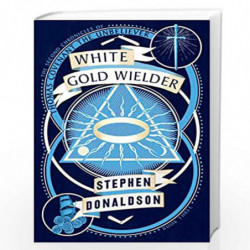 White Gold Wielder: Book 3 (The Second Chronicles of Thomas Covenant) by DONALDSON STEPHEN Book-9780008287443