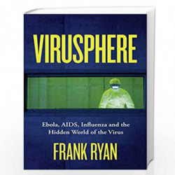 Virusphere : Ebola, AIDS, Influenza and the Hidden World of the Virus: Explains the science behind the coronavirus outbreak by R
