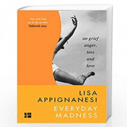 Everyday Madness: On Grief, Anger, Loss and Love by LISA APPIGNANESI Book-9780008300333